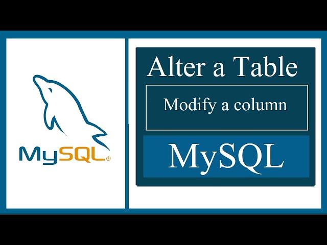 How to alter and modify a column in MySQL | Alter a Table in MySQL