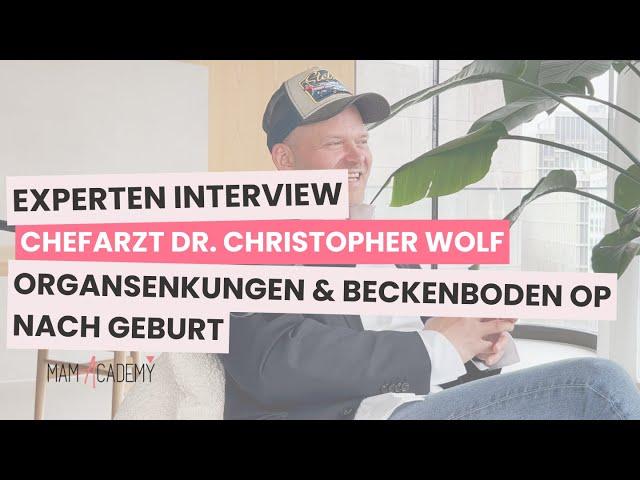 Organsenkungen und Beckenboden Operationen nach Geburt - Interview mit Dr. Christopher Wolf