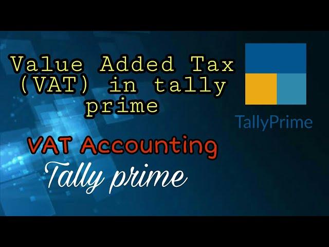 Value Added Tax (VAT) in tally prime// VAT tax accounting in tally prime