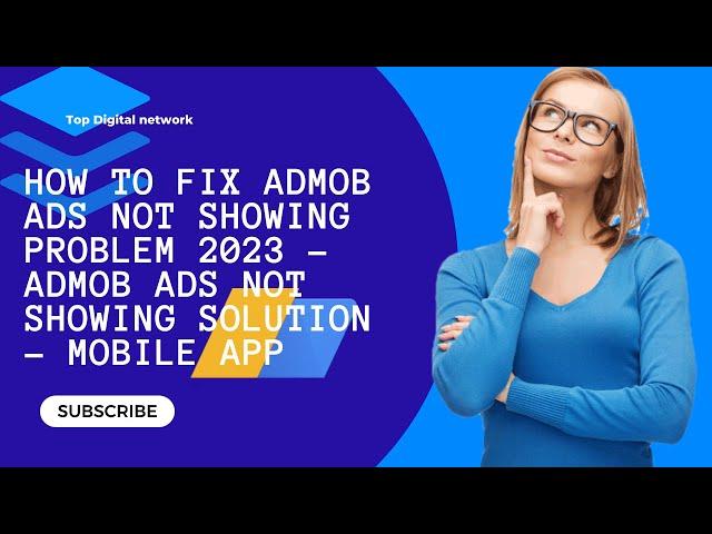 How to Fix AdMob Ads Not Showing Problem 2023 - AdMob Ads Not Showing Solution - Mobile app