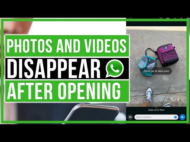 How To Send Photos and Videos That Disappear After They Are Opened On WhatsApp