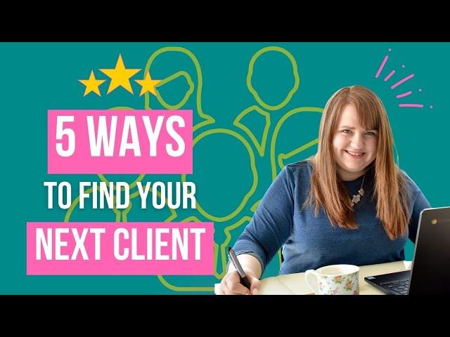 Five Ways To Find Your Next Client