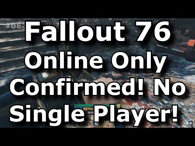 Fallout 76 Online Only Confirmed! No Single Player Mode! Always See Other Players! (Fallout 76 News)