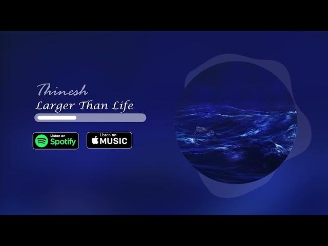 Thinesh - Larger Than Life [Official Visualizer]