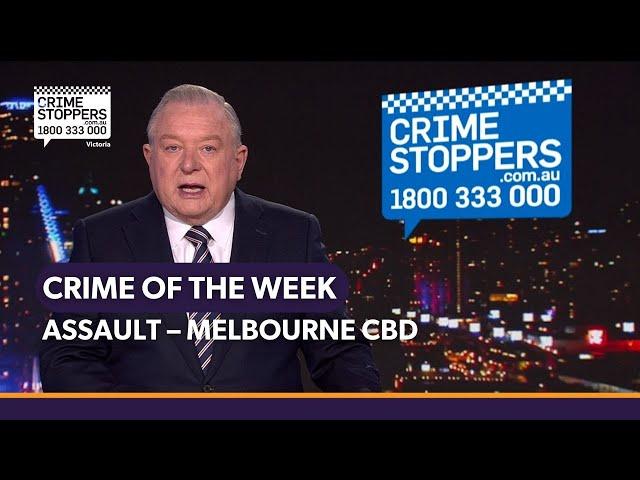 Crime of the Week – Assault, Melbourne CBD, Sunday 12th May 2024