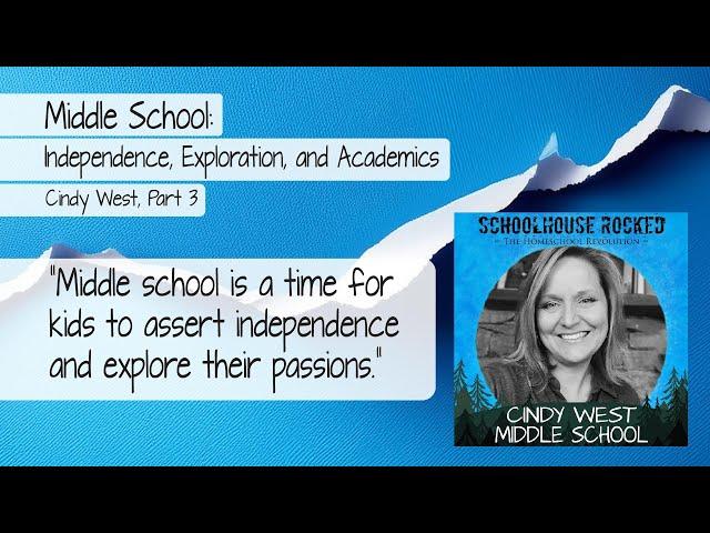 Middle School: Independence, Exploration, and Academics – Cindy West, Part 3