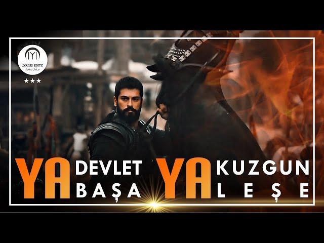 Ya Devlet Başa Ya Kuzgun Leşe  Dirilis Editz