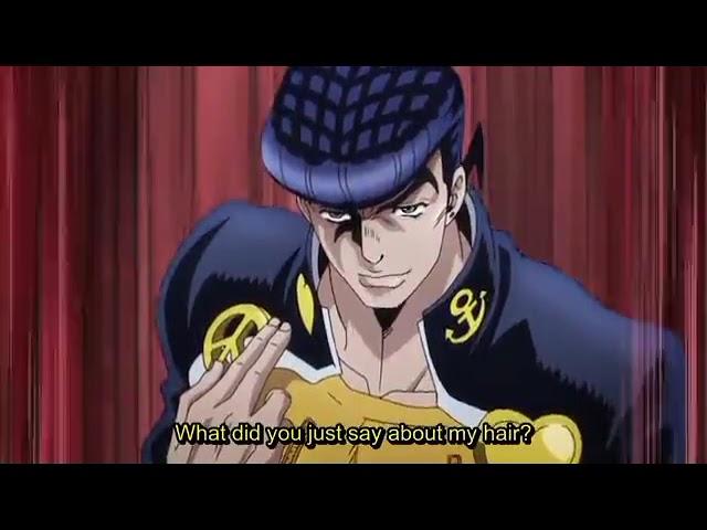 Josuke Higashikata: hey, senpai.... what did you just about my hair?!