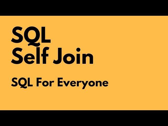 SQL For Everyone - Tutorial 29 -  Self Join