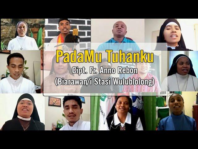 PADAMU TUHANKU (Lagu Rohani) | Cipt. Fr.Anno Rebon, dinyanyikan oleh Biarawan/i Stasi Wulublolong