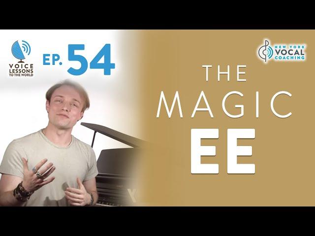 Ep. 54 "The Magic EE Vowel" - Voice Lessons To The World