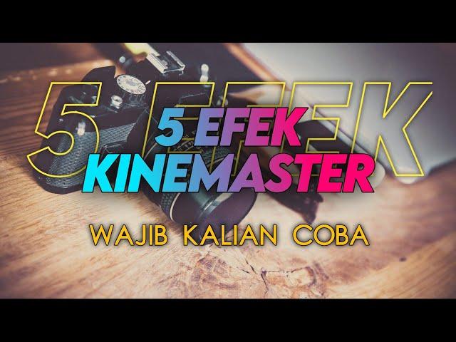 5 Efek Keren Di Aplikasi Kinemaster Yang Wajib Dicoba