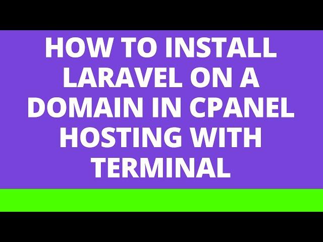 How to install Laravel on a domain in cPanel hosting with terminal