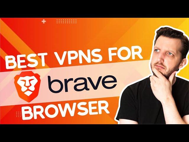 Best VPNs For Brave Browser | Tested And Updated in 2024