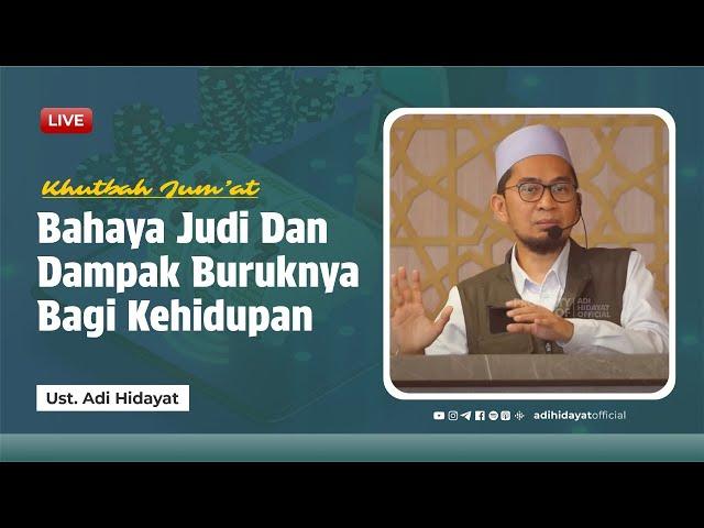 [LIVE] Khutbah Jum'at: Bahaya Judi & Dampak Buruknya Bagi Kehidupan - Ustadz Adi Hidayat