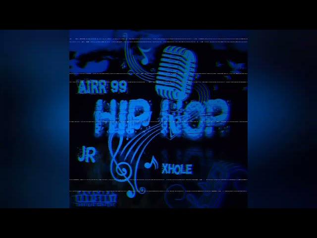 Hip hop-Airr 99 ft Jr&Xhole