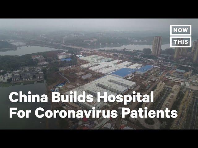 China Builds Massive Hospital in 8 Days to Combat Coronavirus | NowThis