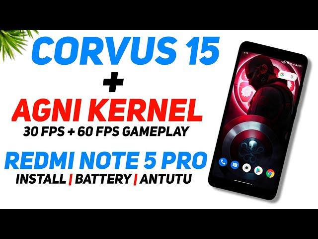 Corvus 15 + AGNi OC Kernel For Redmi Note 5 Pro | 30 & 60 Fps Gameplay | Battery & Antutu | Install