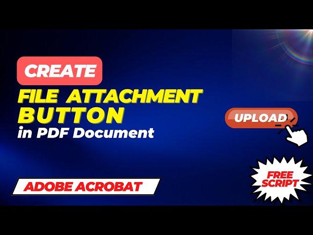 How to create File Attachment button in pdf document using Adobe Acrobat