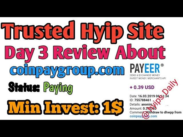 Day 3 Review About Trusted Hyip site CoinPayGroup. Starus: Paying. Live Proof - Hyips daily