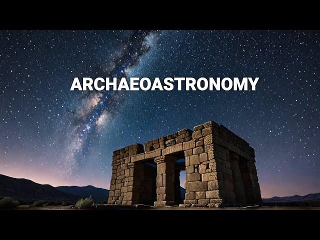 Archaeoastronomy: Unlocking the Celestial Secrets of Our Ancestors