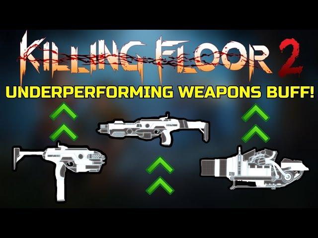 Killing Floor 2 | UNDERPERFORMING WEAPONS BUFF! - Hmtech-201, Hmtech-301, Husk Cannon!