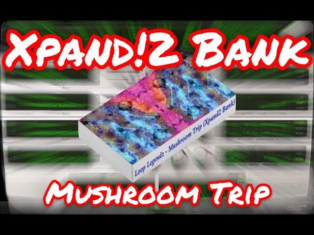  Xpand 2 Bank “Mushroom Trip” 30 Presets (By Loop Legendz) Trap Expansion Packs