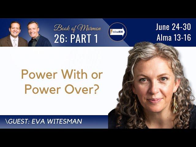 Alma 13-16 Part 1 • Eva Witesman • June 24 - 30 • Come Follow Me