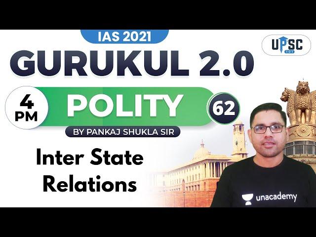 IAS 2021 | Gurukul 2.0 | Polity by Pankaj Shukla | Inter State Relations