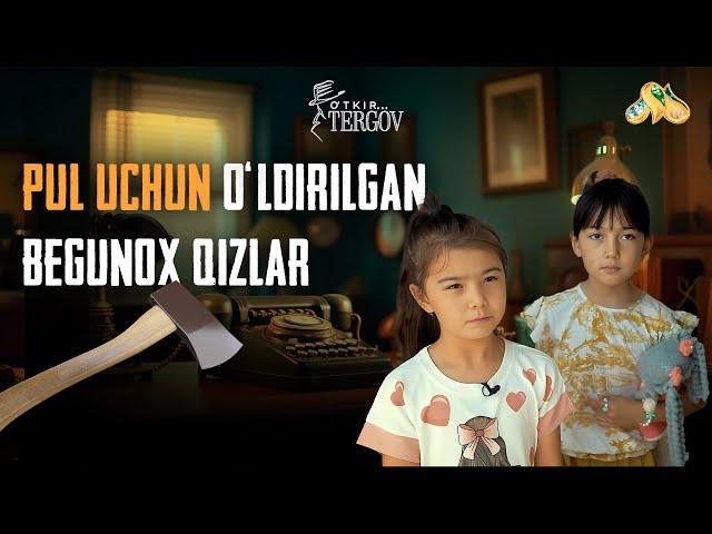 Pul uchun o'ldirilgan begunoh qizlar... O'tkir Tergov