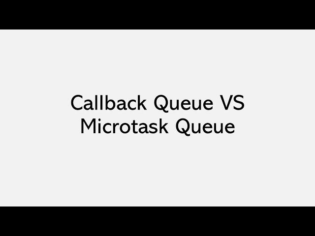 Callback Queue VS Microtask Queue