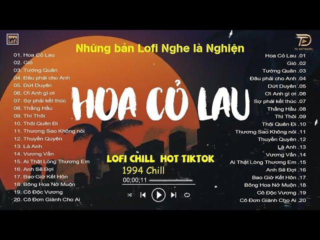 HOA CỎ LAU, GIÓ -  Nhạc Lofi Chill Hot TikTok 2023 - Lofi Chill Nghe Là Nghiện