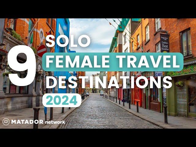 Top 9 Places For Solo Female Travelers in 2024