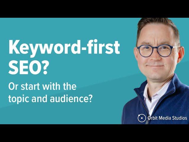 Keyword-First vs Topic-First Content: The Two Ways to do SEO