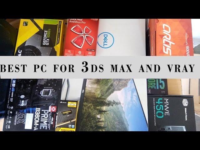 PC Configuration for 3Ds Max and Vray Budget 60,000/-