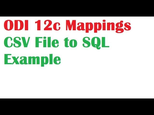 ODI 12c Tutorial Lesson 8 for Loading Data from Flat File (csv) to Table using ODI Mapping