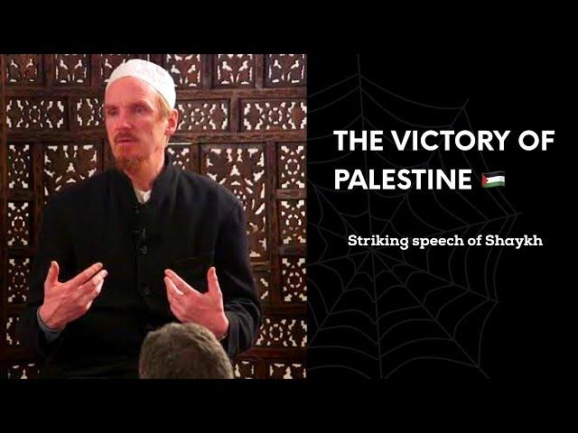 The Victory of Palestine  ~ Shaykh Abdul Hakkim Murad