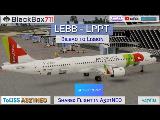 XP12 Toliss A321NEO | Bilbao/LEBB to Lisbon/LPPT| Shared Flight on VATSIM