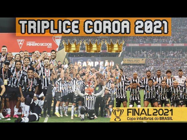 TRÍPLICE COROA DO ATLÉTICO MG 2021 - CAMPEÃO MINEIRO, BRASILEIRO E COPA DO BRASIL...