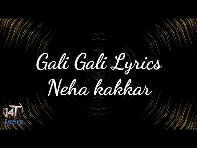 Gali Gali full song lyrics by Neha kakkar