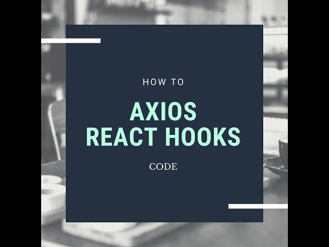 How to use Axios with React and Hooks