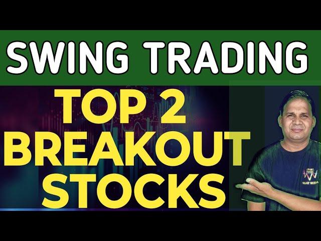 Top 2 Breakout Stocks For Swing Trading / breakout stocks for tomorrow / chart trade