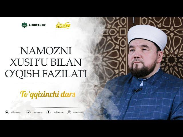 9-dars Namozni xush'u bilan o'qish fazilati