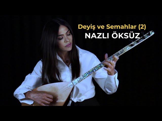 NAZLI ÖKSÜZ - Deyiş ve Semahlar (2) (Akustik)