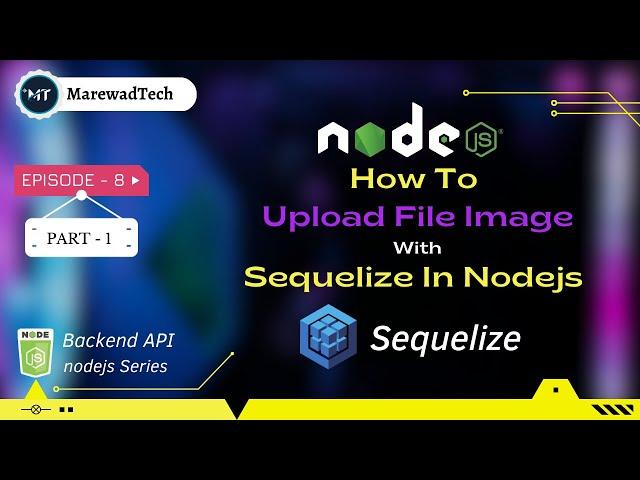 How to Upload File Image With Sequelize In Nodejs in || Backend Node js 2023