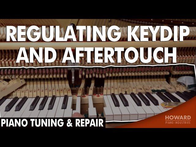 Regulating Key Dip and Aftertouch - Piano Tuning & Repair I HOWARD PIANO INDUSTRIES