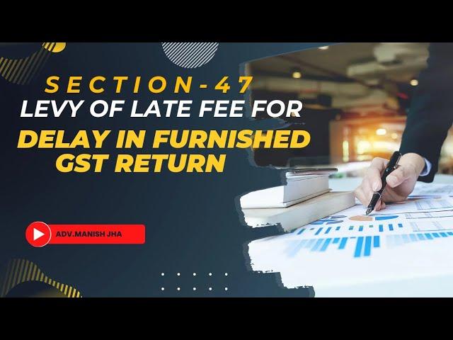 Levy Of Late Fees For Delay in Filling GST Return|| Section -47