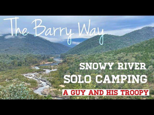 Exploring Barry Way ... Solo Camping - Snowy River