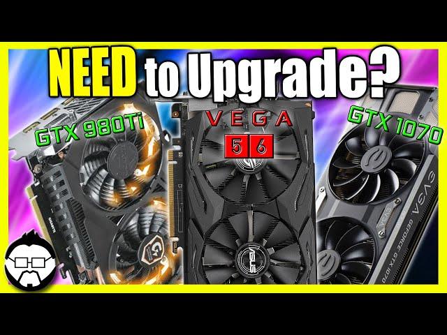UPGRADE REQUIRED? GTX 980Ti, GTX 1070, & Vega 56 In 2023