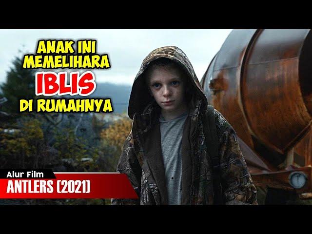 KISAH SEORANG ANAK YANG MEMELIHARA IBLIS DIRUMAHNYA | ALUR CERITA FILM ANTLERS (2021)